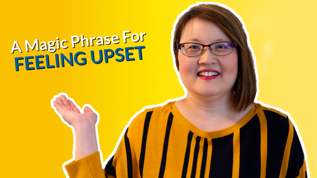 Magic Phrase For Feeling Upset